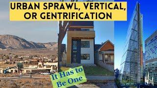 Want To Grow? It Has to Be Urban Sprawl, Gentrification, or Vertical