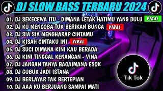 DJ SLOW BASS TERBARU 2024DJ VIRAL TIKTOKDJ SEKECEWA ITU -DIMANA LETAK HATIMU YANG DULU ||FULL BASS