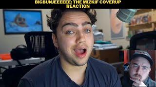 Bigbunjeeeeee: The Mizkif Coverup Reaction