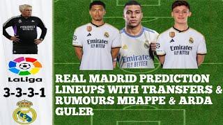 REAL MADRID PREDICTION NEXT SEASON LINEUPS | WITH TRANSFERS RUMOURS MBAPPE & ARDA GULER 2023/24