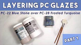 LAYERING CERAMIC GLAZES: PC-22 over PC-28 PART 1