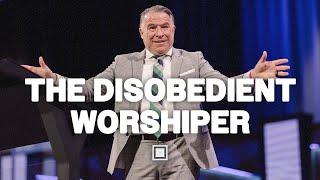 The Disobedient Worshiper | Tim Dilena