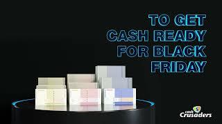 Get Cash Ready for Black Friday in-store with Cash Crusaders