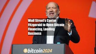 Wall Street's Cantor Fitzgerald to Open Bitcoin Financing, Lending Business