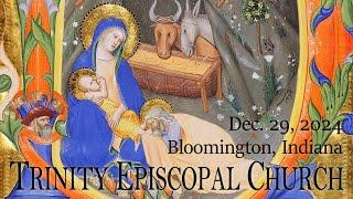 Dec. 29, 2024 | Trinity Bloomington 10:30am Christmas Lessons & Carols | 1st Sunday after Christmas