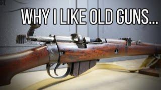 Why I Like Old Guns...