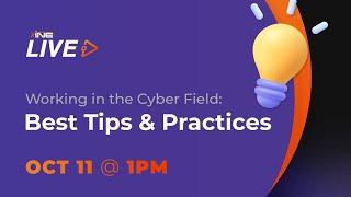 Working in the Cyber field: Best Tips & Practices