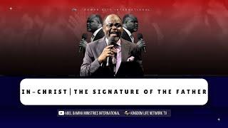 IN-CHRIST | THE SIGNATURE OF THE FATHER | PART 8