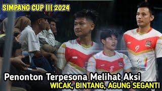 PENONTON TERPESONA MELIHAT AKSI WICAK, BINTANG, AGUNG SEGANTI‼️OPEN TOURNAMENT SIMPANG CUP III 2024