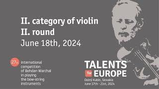 Talents for Europe 2024 | II. category of violin II. round | June 18th, 2024