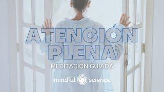 AQUIETA TU MENTE siguiendo esta Meditación Guiada/ATENCIÓN PLENA | Mindfulness | Mindful Science