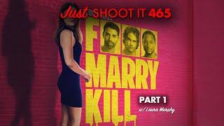 F*** Marry Kill w/Laura Murphy (Part 1) - Just Shoot It 465