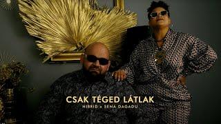 HIBRID x SENA DAGADU - CSAK TÉGED LÁTLAK (Official Music Video)