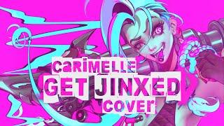 Get Jinxed [LEAGUE OF LEGENDS] - Cover by carimelle