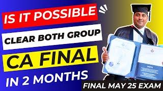 Can I Pass CA Final Both Groups in JUST 2 Months Before May 25 Exam?