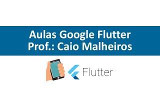 Aula 03 -  Quebrando a Maldição do Olá Mundo no Flutter! Seu Primeiro APP!