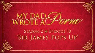 My Dad Wrote A Porno S2 E10 - Sir James Pops Up