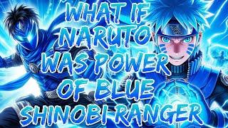 what if naruto was power of blue shinobi ranger movie