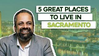 5 Great Places to Live in Sacramento!