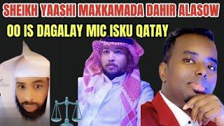 SHEIKH YASHIIS MAXKAMADA DAHIR ALASOW O MIC ISKU QATAY DAGAAL ADAN V'S SULDAN 