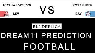 LEV vs BAY DREAM11 TEAM | BAYER LEVERKUSEN vs BAYERN MUNICH DREAM11 | BUNDESLIGA