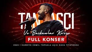Tan Taşçı ve Başkanlar Korosu (Full Konser)