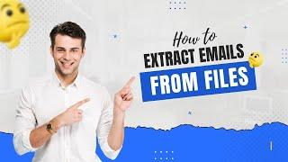 How to extract emails from files? Unlock the Power of Email Marketing: Email Extractor File Software