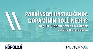 Parkinson Hastalığında Dopaminin Rolü Nedir? - Doç. Dr. Çiğdem Sevda Erer Özbek