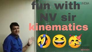 NV sir funny moments kinematics 2020 must watch/IIT JEE//jee main