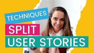 Split User Stories Techniques: Learn how to split Agile User Stories