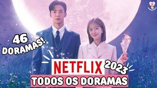 TODOS OS DORAMAS DA NETFLIX 2023! 49 DORAMAS NOVOS