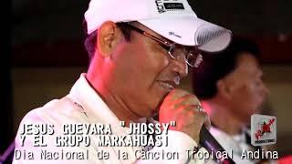 JESUS GUEVARA  JHOSSY   Y EL GRUPO MARKAHUASI  Dia de la Cancion Tropical Andina 4