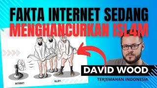 FAKTA INTERNET SEDANG MENGHANCURKAN ISLAM | David Wood - Terjemahan Indonesia