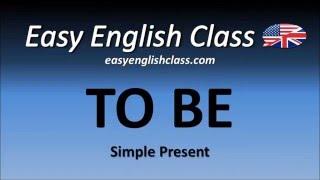 The verb "TO BE" - Simple Present - Easy English Class