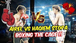 AIREL VS HAQIEM STOPA BOXING THE CAGE !! - KEKEC0HAN RUSUH4N BERLAKU !!