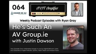 He's Such an AV Group.ie with Justin Dawson | The AV/IT Amplifier Podcast