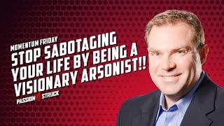 Why You need to Stop Being a Visionary Arsonist | John R. Miles | Passion Struck Podcast