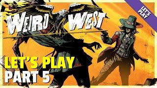 Let's Play | Weird West - Part 5