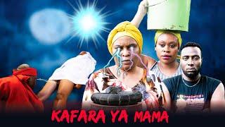 KAFARA YA MAMA FINAL |FULL EPSODE|