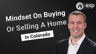 Mindset On Buying Or Selling A Home In Colorado