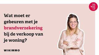 Wat moet er gebeuren met de brandverzekering bij de verkoop van je woning?  - Wikimmo