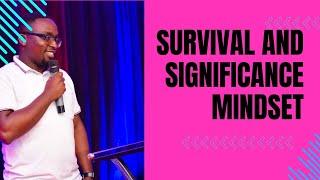 Survival and Significance mentality