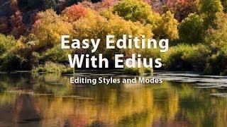 Easy Editing with Edius 6.0 - Lesson 5:  Editing Styles and Modes