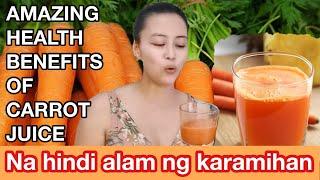 Amazing health benefits of carrots juice | Benepisyo ng carrot sa ating katawan |Carrot juice