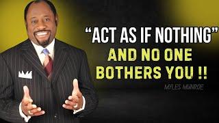 Act As If Nothing And No One Bothers You - Dr Myles Munroe Motivation