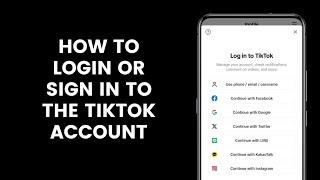 How to Login or Sign In to the TikTok Account Through the Application