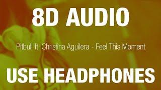 Pitbull ft. Christina Aguilera - Feel This Moment | 8D AUDIO