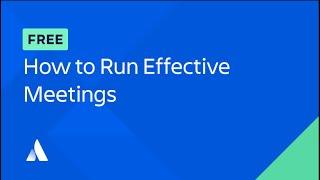 How to Run Effective Meetings (Full Course) | Atlassian University