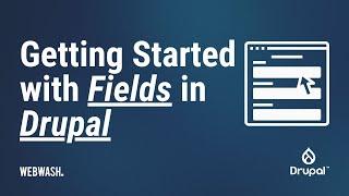 Getting Started with Fields in Drupal