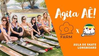 Agita aê! FARM x Guanabara Boards (Longboard workshop)